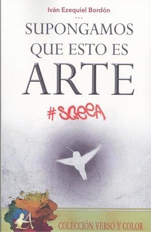 SUPONGAMOS QUE ESTO ES ARTE | 9788418097461 | BORDON, IVAN EZEQUIEL