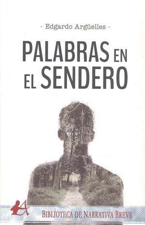 PALABRAS EN EL SENDERO | 9788418097447 | ARGÜELLES, EDGARDO