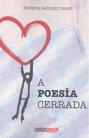 A POESIA CERRADA | 9788418112652 | VAZQUEZ CALVO, PATRICIA