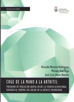 COGE DE LA MANO A LA ARTRITIS : PROGRAMA DE EDUCACION GRUPAL | 9788413244969 | MORENO RODRIGUEZ, RICARDO