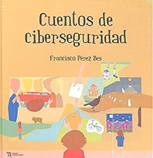 CUENTOS DE CIBERSEGURIDAD | 9788418155055 | PEREZ BES, FRANCISCO