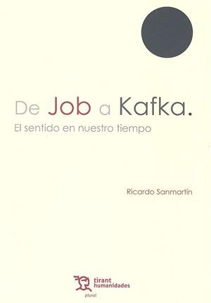 DE JOB A KAFKA SENTIDO DE NUESTRO TIEMPO | 9788417706852 | SANMARTÍN ARCE, RICARDO