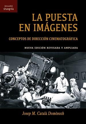 PUESTA EN IMAGENES, LA. CONCEPTOS DE DIRECCION CINEMATOGRAFICA | 9788412077537 | CATALA DOMENECH, JOSEPH M.