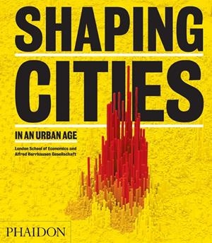 SHAPING CITIES IN AN URBAN AGE | 9780714877280 | BURDETT, RICKY