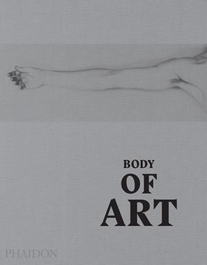 BODY OF ART | 9780714869667 | PAHIDON EDITORS