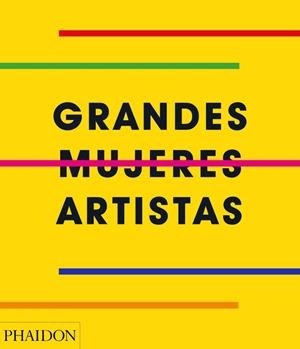 GRANDES MUJERES ARTISTAS | 9781838660048 | PHAIDON EDITORS