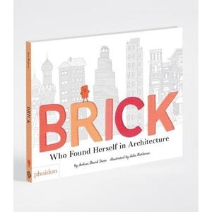BRICK WHO FOUND HERSELF IN ARCHITECTURE | 9780714876313 | DAVID STEIN, JOSHUA