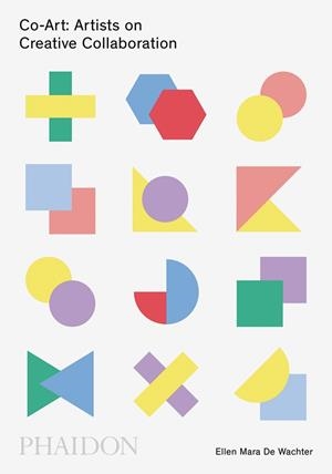 CO-ART - ARTISTS ON CREATIVE COLLABORATION | 9780714872889 | MARA DE WACHTER, ELLEN