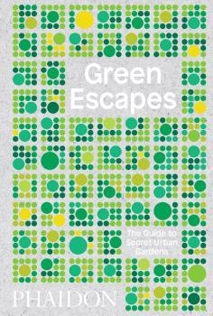 GREEN ESCAPES THE GUIDE TO SECRET URBAN GARD | 9780714876122 | MUSGRAVE, TOBY