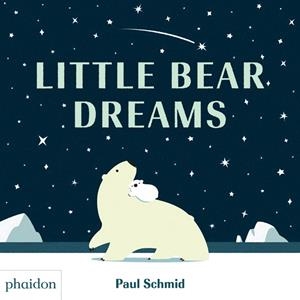 LITTLE BEAR DREAMS | 9780714877242 | SCHMID, PAUL