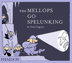 MELLOPS GO SPELUNKING, THE | 9780714869711 | UNGERER, TOMI