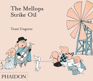 MELLOPS STRIKE OIL, THE | 9780714862491 | UNGERER, TOMI