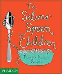 SILVER SPOON FOR CHILDREN, THE. FAVOURITE ITALIAN RECIPES | 9780714857466