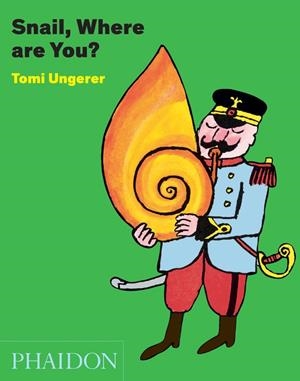 SNAIL WHERE ARE YOU | 9780714867991 | UNGERER, TOMI