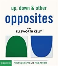 UP DOWN & OTHER OPPOSITES WITH ELLSWORTH KELLY | 9780714876290 | KELLY, ELLSWORTH
