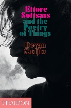 ETTORE SOTTSASS AND THE POETRY OF THINGS | 9780714869537 | SUDJIC, DEYAN