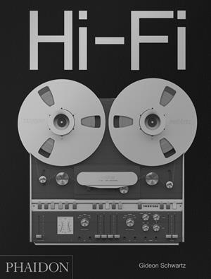 HI-FI THE HISTORY OF HIGH-END AUDIO DESIGN | 9780714878089 | SCHWARTZ, GIDEON