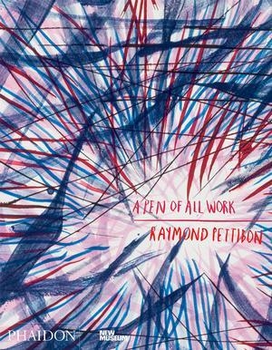 RAYMOND PETTIBON - A PEN OF ALL WORK | 9780714873695