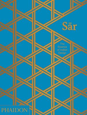 SAR - THE ESSENCE OF INDIAN DESIGN | 9780714870502