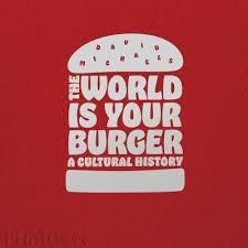 WORLD IS YOUR BURGER A CULTURAL HISTORY, THE | 9780714873985 | MICHAELS, DAVID