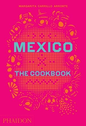 MEXICO THE COOKBOOK | 9780714867526 | CARRILLO ARRONTE, MARGARITA
