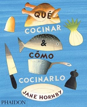 QUE COCINAR & COMO COCINARLO | 9780714870960 | HORNBY, JANE