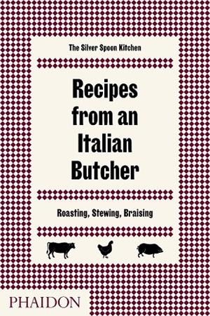 RECIPES FROM AN ITALIAN BUTCHER ROASTING STEWING BRAISING | 9780714874975