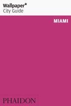 WALLPAPER CITY GUIDE MIAMI 2019 | 9780714878256