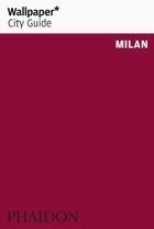 WALLPAPER CITY GUIDE MILAN 2018 | 9780714876528