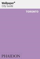 WALLPAPER CITY GUIDE TORONTO 2017 | 9780714872728