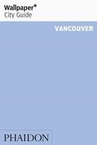 WALLPAPER CITY GUIDE VANCOUVER 2019 | 9781838660413