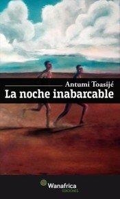 NOCHE INABARCABLE, LA | 9788417150730 | TOASIJÉ, ANTUMI