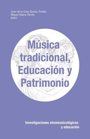 MÚSICA TRADICIONAL, EDUCACIÓN Y PATRIMONIO | 9788499844992 | GODOY TOMÀS, JOAN DE LA CREU / ALSINA TARRÉS, MIQUEL / AGUILAR ACEVEDO, CICERÓN