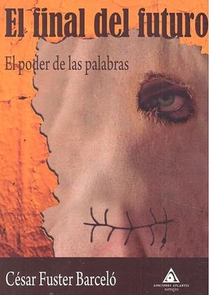 FINAL DEL FUTURO, EL. EL PODER DE LAS PALABRAS | 9788494811128 | FUSTER BARCELÓ, CÉSAR