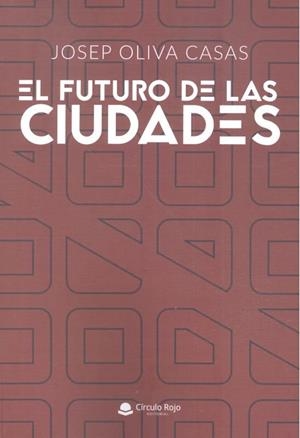 FUTURO DE LAS CIUDADES, EL | 9788491835714 | OLIVA CASAS, JOSEP