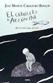 CABALLERO DE ARGONIDA, EL | 9788494716751 | CABALLERO BONALD, JOSÉ MANUEL