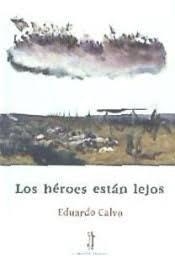 HEROES ESTAN LEJOS | 9788416764532 | CALVO, EDUARDO