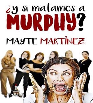 Y SI MATAMOS A MURPHY? | 9788494825330 | MARTINEZ, MAYTE