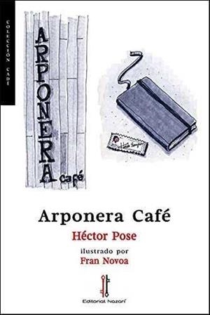 ARPONERA CAFÉ | 9788416764563 | POSE, HÉCTOR