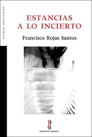 ESTANCIAS A LO INCIERTO | 9788416764549 | ROJAS SANTOS, FRANCISCO