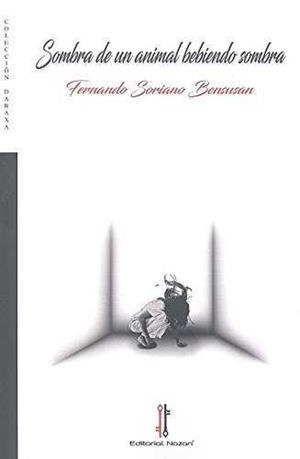 SOMBRA DE UN ANIMAL BEBIENDO SOMBRA | 9788416764556 | SORIANO, FERNANDO