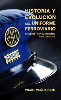 HISTORIA Y EVOLUCIÓN DEL UNIFORME FERROVIARIO | 9788496645554 | MUÑOZ RUBIO, MIGUEL
