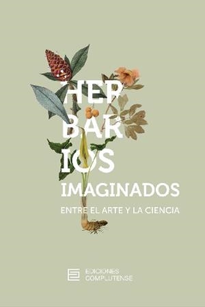 HERBARIOS IMAGINADOS. ENTRE EL ARTE Y LA CIENCIA | 9788466936866 | CASTELO / LEGIDO