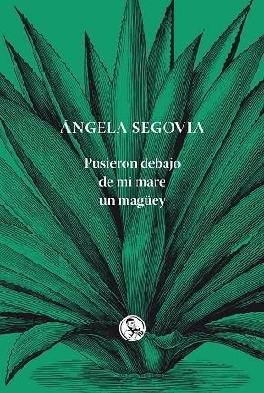 PUSIERON DEBAJO DE MI MARE UN MAGÜEY | 9788495291820 | SEGOVIA, ANGELA