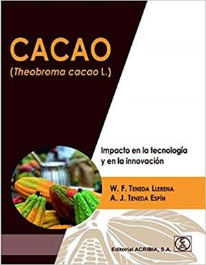 CACAO (THEOBROMA CACAO L.). IMPACTO EN LA TECNOLOGÍA Y EN LA INNOVACIÓN | 9788420011998 | TENEDA LLERENA, WILLIAM FABIAN / TENEDA ESPIN, ALVA