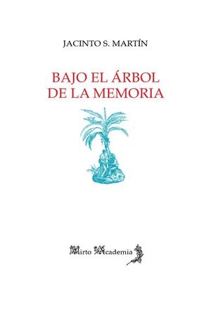 BAJO EL ÁRBOL DE LA MEMORIA | 9788412124132 | MARTIN, JACINTO S.