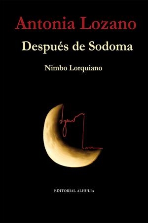 DESPUÉS DE SODOMA NIMBO LORQUIANO | 9788412117790 | LOZANO, ANTONIA