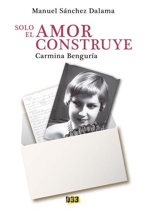 CARMINA BENGURÍA. SOLO EL AMOR CONSTRUYE | 9788417895259 | SÁNCHEZ DALAMA, MANUEL