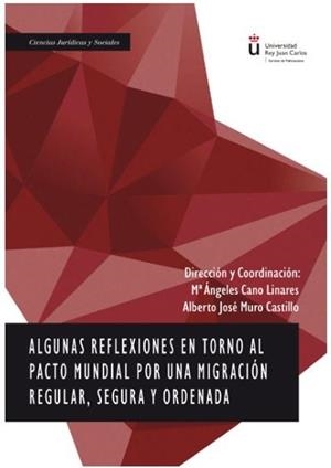 ALGUNAS REFLEXIONES EN TORNO AL PACTO MUNDIAL POR UNA MIGRACION REGULAR, SEGURA Y ORDENADA | 9788413244884 | CANO LINARES, Mª ANGELES / MURO CASTILLO, ALBERTO
