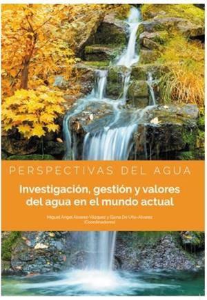 INVESTIGACION, GESTION Y VALORES DEL AGUA EN EL MUNDO ACTUAL | 9788413245492 | ALVAREZ-VAZQUEZ, MIGUEL ANGEL / DE UÑA-ALVAREZ, ELENA